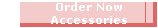 Order Now Accessories